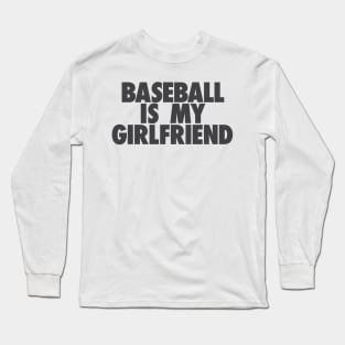 Baseball Is My GF Long Sleeve T-Shirt